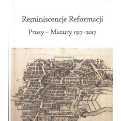 Okładka książki „Reminiscencje Reformacji. Prusy – Mazury 1517-2017”