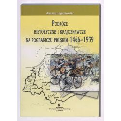 Okładka monografii A. Gąsiorowskiego pt. „Podróże historyczne i krajoznawcze na pograniczu pruskim 1466-1939”