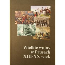 Wielkie wojny w Prusach XIII-XX wiek 